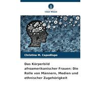 Das Körperbild afroamerikanischer Frauen: Die Rolle von Männern, Medien und ethnischer Zugehörigkeit