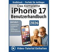 Das Komplette iPhone 17 Benutzerhandbuch: Ein einfaches Schritt-für-Schritt-Handbuch für Anfänger ohne technische Kenntnisse zur Bewältigung der alltäglichen iPhone-Nutzung