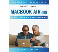 Das Komplette Macbook Air (M4) Benutzeranleitung Für Anfänger 2026: Ein Schritt-für-Schritt-Praktisches Handbuch für Anfänger ohne Erfahrung (MacBook Made Easy - german edition)