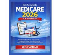 Das komplette Medicare 2026 für Einsteiger: Schrittweise Anmeldung, Tarifauswahl, Strafgebühren und Kostenkontrolle mit praktischen Kurzanleitungen und hilfreichen Tipps