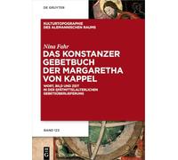 Das Konstanzer Gebetbuch Der Margaretha Von Kappel: Wort, Bild Und Zeit in Der Spätmittelalterlichen Gebetsüberlieferung: 16 (Kulturtopographie Des Alemannischen Raums)