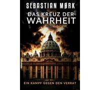 Das Kreuz der Wahrheit: Ein Kampf gegen den Verrat (Das Saphirkreuz)