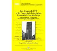 Das Kriegsende 1945 in der Evangelisch-Lutherischen Landeskirche Mecklenburgs: Lageberichte aus den Kirchengemeinden. Teil 2: Kirchenkreise Rostock-Stadt, Rostock-Land, Güstrow und Parchim