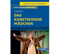 Das kunstseidene Mädchen von Irmgard Keun - Textanalyse und Interpretation: mit Zusammenfassung, Inhaltsangabe, Charakterisierung, Szenenanalyse, Prüfungsaufgaben uvm.