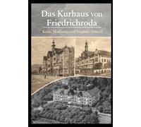 Das Kurhaus von Friedrichroda- Krise, Hoffnung und Tragödie 1936/37