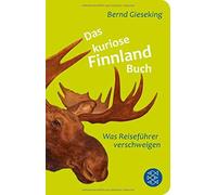 Das kuriose Finnland-Buch: Was Reisefuhrer verschweigen by Gieseking New.