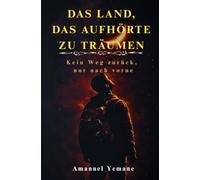 Das Land, das aufhörte zu träumen: Kein Weg zurück, nur nach vorne
