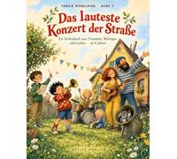 Das lauteste Konzert der Straße: Familie Wirbelwind, Band 7 | Vorlesebuch über Musik, Krach und ein Konzert im Garten für Kinder ab 4 Jahren