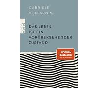 Das Leben ist ein vorubergehender Zustand, Von-Arnim 9783499006340 New.