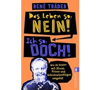 Das Leben so: nein Ich so: doch: Wie du besse, TrAder.