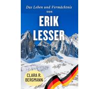 Das Leben und Vermächtnis von Erik Lesser: Olympischer Ruhm, Weltmeistertitel und ein bleibender Einfluss auf den Biathlon (Inspirierende Geschichten von Wintersport-Champions)