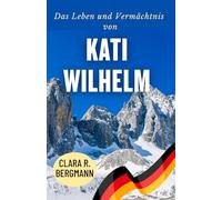 Das Leben und Vermächtnis von Kati Wilhelm: Der Weg der deutschen Biathlon-Championesse (Inspirierende Geschichten von Wintersport-Champions)