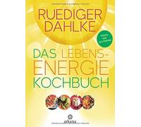 Ruediger Dahlke Das Lebensenergie-Kochbuch: Vegan und glutenfrei (Hardback)