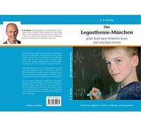 Das Legasthenie-Märchen: Jedes Kind hat die Fähigkeit fehlerfrei lesen und schreiben zu lernen