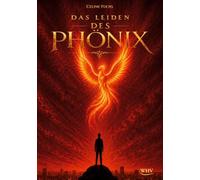 Das Leiden des Phönix: Das Phönix-Mädchen - Band 1