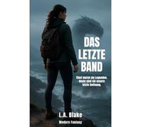 Das letzte Band: Einst waren sie Legenden. Heute sind sie unsere letzte Hoffnung. (Die Legende der Urträger)