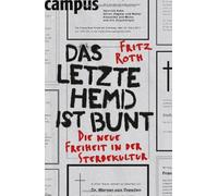 Das letzte Hemd ist bunt: Die neue Freiheit in der Sterbekultur by Roth New.