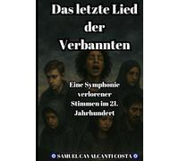 Das letzte Lied der Verbannten: Eine Symphonie verlorener Stimmen im 21. Jahrhundert (The Last Song of the Exiles)