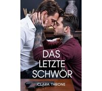 DAS LETZTE SCHWÖR: Eine düstere M/M-Mafia-Romanze, langsame Entwicklung von Feinden zu Liebenden, organisiertes Verbrechen, Entführung, Techno-Thriller. (Vertrag des Captive)