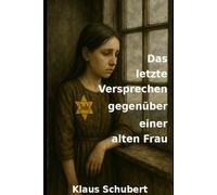 Das letzte Versprechen gegenüber einer alten Frau: 3 (Historische Romane von Klaus Schubert)