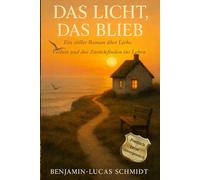 Das Licht, das blieb: - Ein stiller Roman über Liebe, Verlust und das Zurückfinden ins Leben