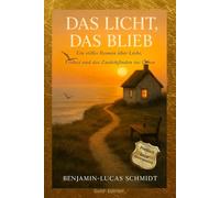 Das Licht, das blieb: Ein stiller Roman über Liebe, Verlust und das Zurückfinden ins Leben