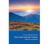 Das Licht und die Farben: Krafte der Schopfung, Aivanhov 9783895151248 New.