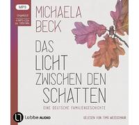 Das Licht zwischen den Schatten: Eine deutsche Familiengeschichte.
