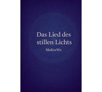 Das Lied des stillen Lichts: Eine spirituelle Seelenreise zur Erinnerung an dein inneres Licht