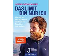 Das Limit bin nur ich: Wie ich als erster Mensch die Welt im Triathlon umrundete - Triathlon 360 Degree