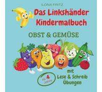 Das Linkshänder Kindermalbuch Obst & Gemüse: Mit Lese & Schreibübungen