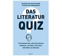 Das Literatur-Quiz: 123 Antworten, die Sie kenn, Hauptmann, Kutzenberger.