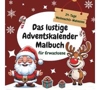 Das lustige Adventskalender Malbuch für Erwachsene: 24-Tage Weihnachts-Wahnsinn