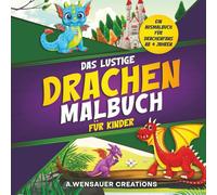 Das lustige Drachen Malbuch für Kinder: Ein Ausmalbuch für Drachenfans ab 4 Jahren, 51 fantastische Motive