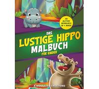 Das Lustige Hippo Malbuch für Kinder: Ein Nilpferd Ausmalbuch ab 4 Jahren