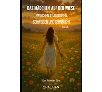 Das Mädchen auf der Wiese: Zwischen Traditionen, Schweigen und Sehnsucht