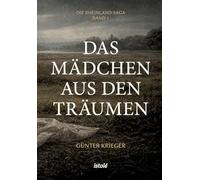 Das Mädchen aus den Träumen: Die Rheinland-Saga - Band 1