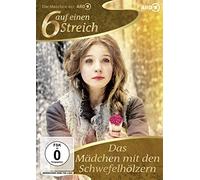 Das Mädchen mit den Schwefelhölzern: 6 auf einen Streich