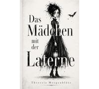 Das Mädchen mit der Laterne: Ein düster-poetischer Halloween Roman
