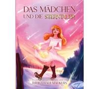 Das Mädchen und die Sterntaler: Grimms Märchen neu erzählt ¿ mit farbigen Illustrationen und deren Skizzen zum Aus- und Übermalen