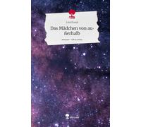 Das Mädchen von außerhalb. Life is a Story - story.one