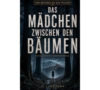 Das Mädchen zwischen den Bäumen: Ein psychologischer Thriller über Schuld, Schweigen und eine Wahrheit, die niemand begraben kann