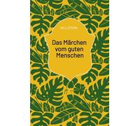 Das Märchen vom guten Menschen