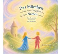 Das Märchen von den zwei Königskindern, die einen Namen suchten: Eine Geschichte zum Lernen der Buchstaben