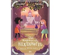 Das magimoxische Hexenhotel - Vorsicht, bissige Gäste!: Magische illustrierte Freundschaftsgeschichte ab 8
