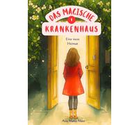 Das Magische Krankenhaus: Band 1: Eine neue Heimat