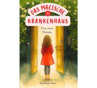 Das Magische Krankenhaus: Band 1: Eine neue Heimat