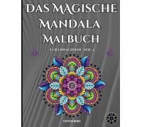 Das magische Mandala Malbuch Vol. 2: 50 neue faszinierende Mandalas für Erwachsene - meditativ, beruhigend und inspirierend. Ideal für innere Ruhe und kreative Balance - Stressabbau mit jeder Seite!