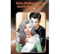 Das Malbuch für Dark Romance Fans: Ausmalbuch für Erwachsene