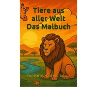 Das Malbuch - Tiere aus aller Welt